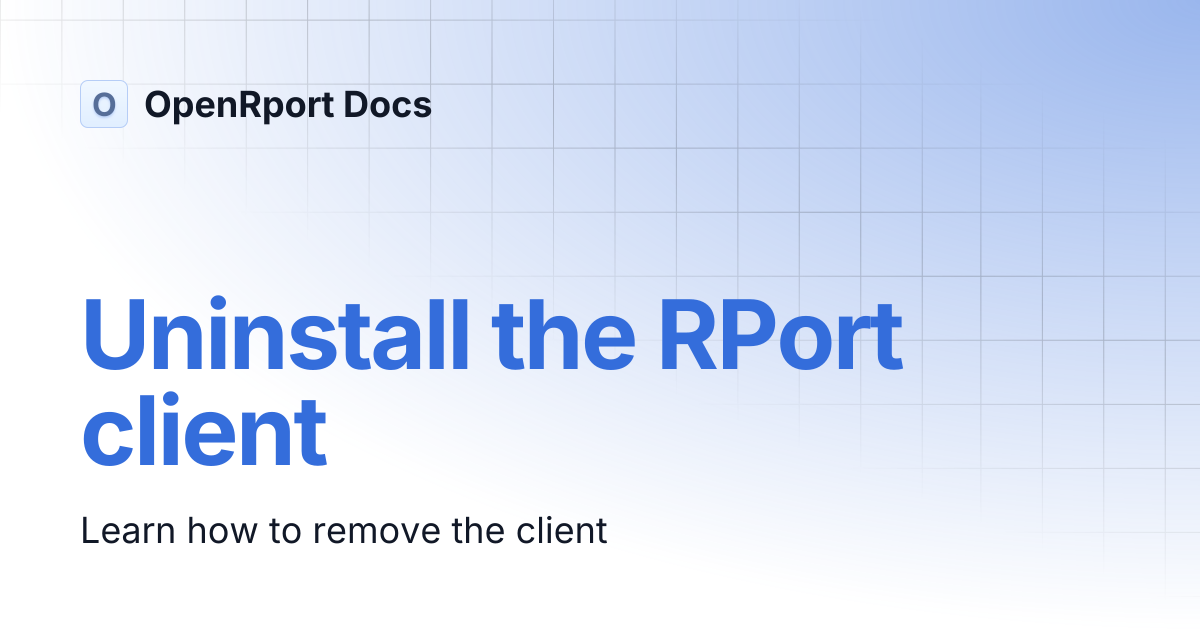 Uninstall the RPort client | OpenRport Docs