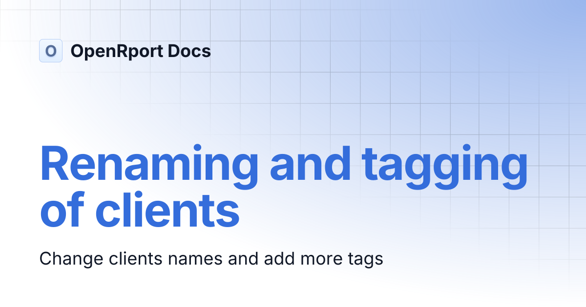 Renaming and tagging of clients | OpenRport Docs